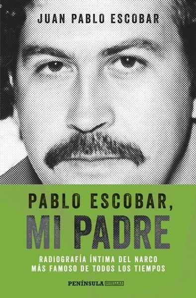 PASAJES Librería internacional: Pablo Escobar, mi padre | Escobar, Juan  Pablo | 978-84-9942-397-5