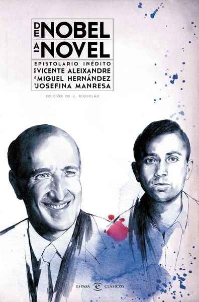 De Nobel a novel. Epistolario inédito de Vicente Aleixandre a Miguel Hernández