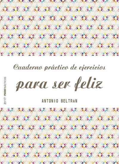 Cuaderno práctico de ejercicios para ser feliz