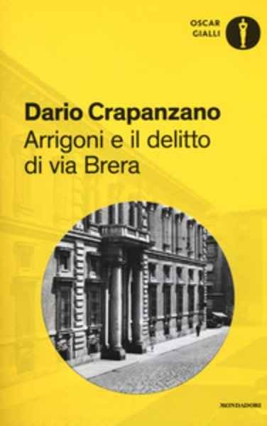 Arrigoni e il delitto di via Brera. Milano 1952