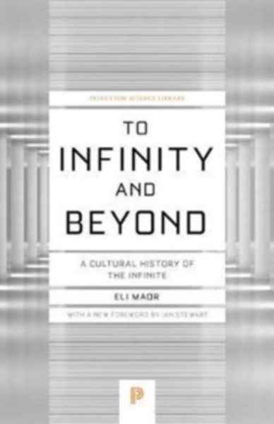 To Infinity and Beyond : A Cultural History of the Infinite