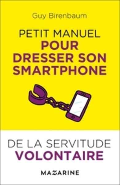 De la servitude volontaire- petit manuel pour dresser son smartphone