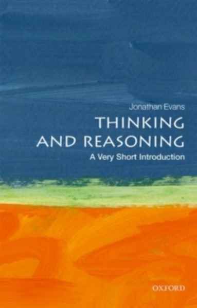 Thinking and Reasoning: A Very Short Introduction