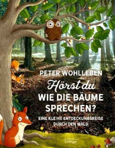 Hörst du, wie die Bäume sprechen? Eine kleine Entdeckungsreise durch den Wald