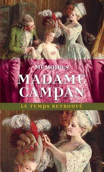 Mémoires de Madame Campan, première femme de chambre de Marie-Antoinette