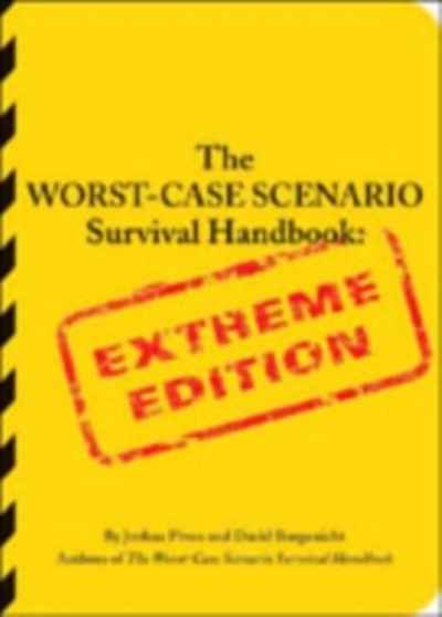 The Worst Case Scenario, Survival Handbook: Extreme Edition