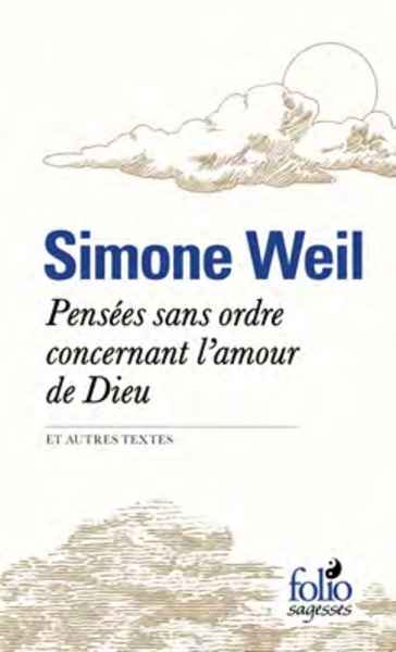 Pensées sans ordre concernant l'amour de Dieu et autres textes