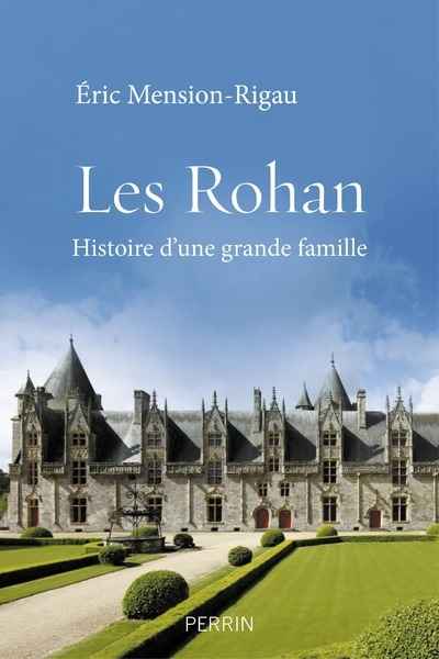 Les Rohan - Histoire d'une grande famille