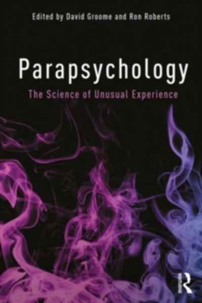Parapsychology : The Science of Unusual Experience