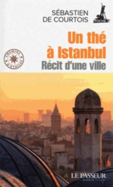 Un thé à Istanbul - Récit d'une ville