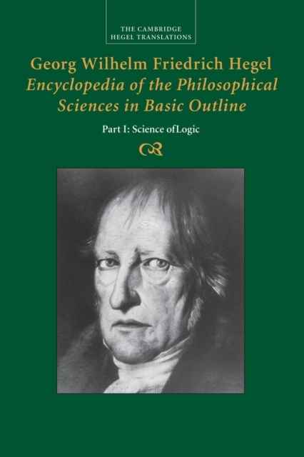 Encyclopedia of the Philosophical Sciences in Basic Outline, Part 1, Science of Logic