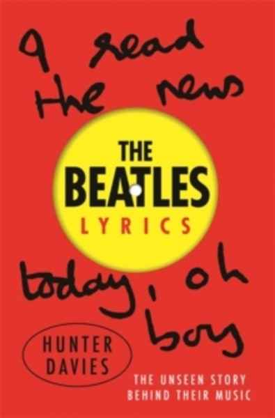 The Beatles Lyrics : The Unseen Story Behind Their Music