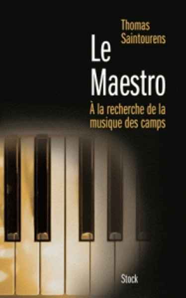 Le Maestro - A la recherche de la musique des camps (1933-1945)