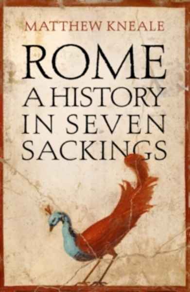 Rome: A History in Seven Sackings