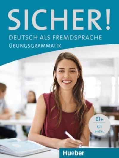 Sicher! Übungsgrammatik B1+-C1