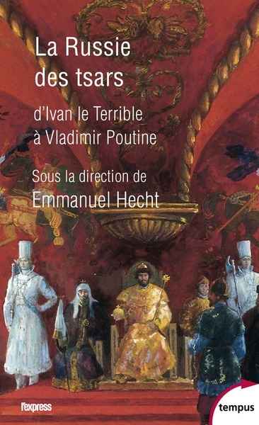 La Russie des tsars : d'Ivan le Terrible à Vladimir Poutine