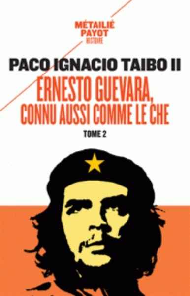 Ernesto Guevara, connu aussi comme le Che - Tome 2