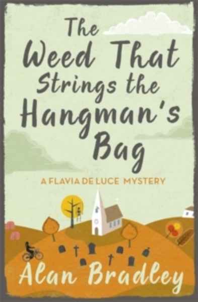 The Weed That Strings the Hangman's Bag : A Flavia de Luce Mystery Book 2