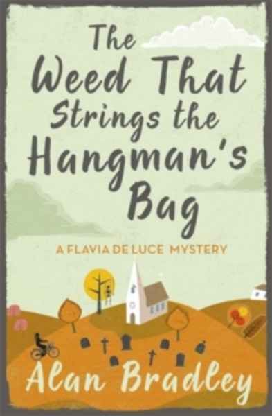 The Weed That Strings the Hangman's Bag : A Flavia de Luce Mystery Book 2