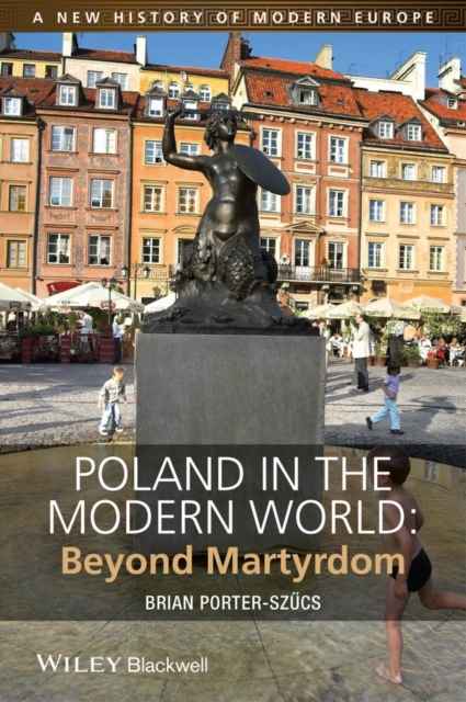 Poland in the Modern World, Beyond Martyrdom