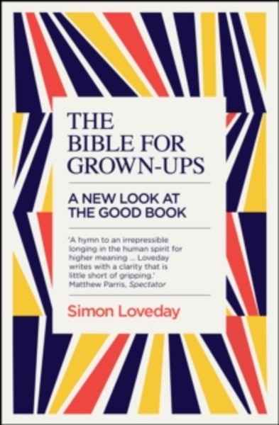 The Bible for Grown-Ups : A New Look at the Good Book