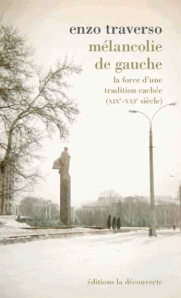 Mélancolie de gauche - La force d'une tradition cachée (XIXe-XXIe siècle)