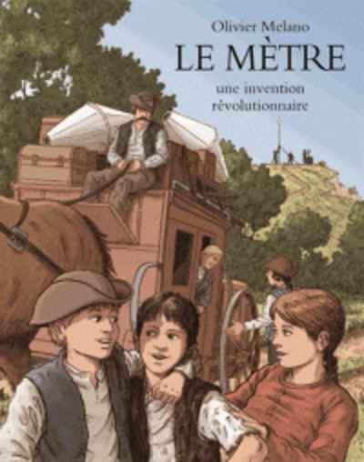 Le mètre, une invention révolutionnaire - L'invention du système métrique durant la Révolution française