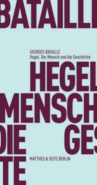 Hegel. Der Mensch und die Geschichte