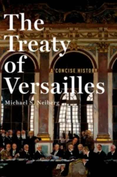 The Treaty of Versailles: A Concise History