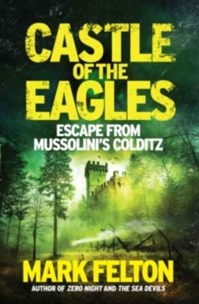 Castle of the Eagles : Escape from Mussolini's Colditz