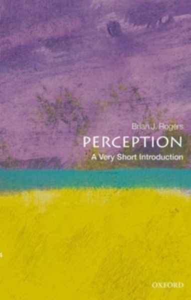 Perception: A Very Short Introduction