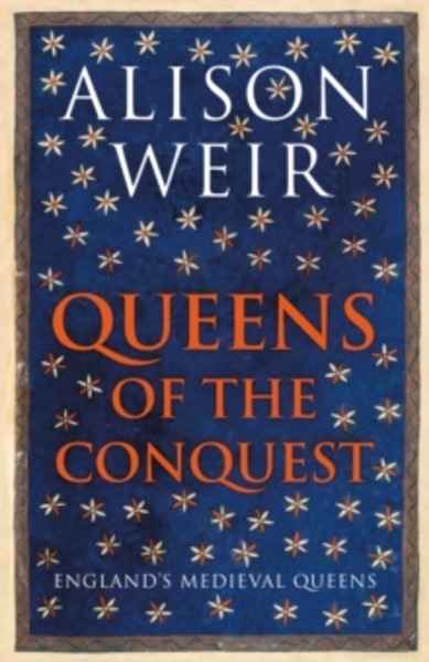 Queens of the Conquest : England's Medieval Queens