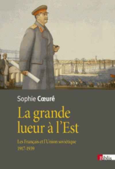 La grande lueur à l'Est - Les Français et l'Union soviétique (1917-1939)