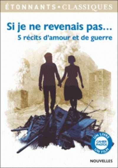 Si je ne revenais pas... - 5 récits d'amour et de guerre