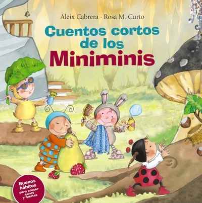 Cuentos cortos de los Miniminis. Buenos hábitos para crecer sanos y fuertes