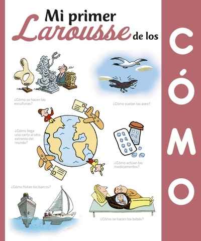 Mi Primer Larousse de los ¿Cómo?