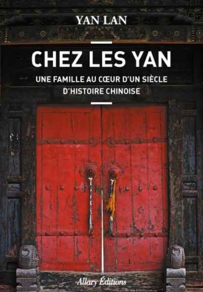 Chez les Yan - Une famille au coeur d'un siècle d'histoire chinoise