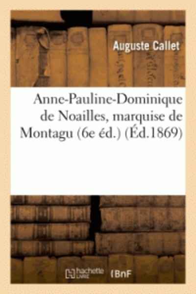 Anne-Pauline-Dominique de Noailles, marquise de Montagu 6e éd.