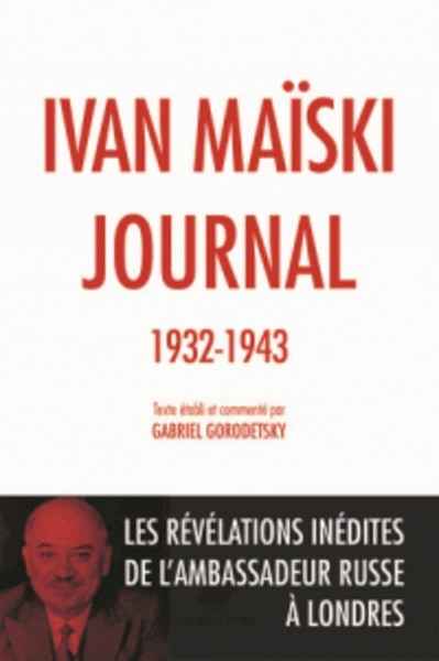 Journal (1932-1943) - Les révélations inédites de l'ambassadeur russe à Londres