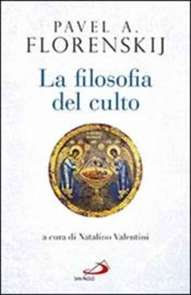 La filosofia del culto. Saggio di antropodicea ortodossa