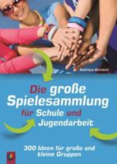 Die grosse Spielesammlung für Schule und Jugendarbeit