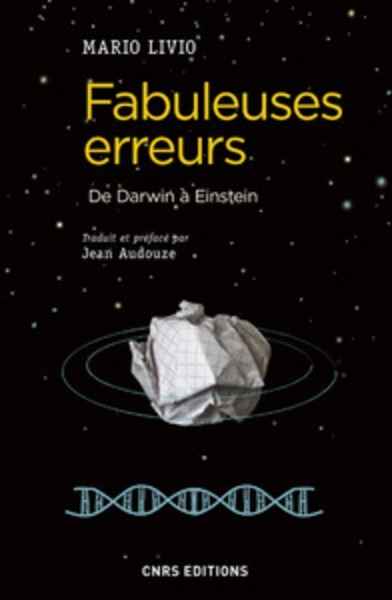 Fabuleuses erreurs - De Darwin à Einstein