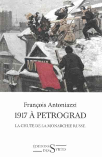 1917 à Petrograd - La chute de la monarchie russe