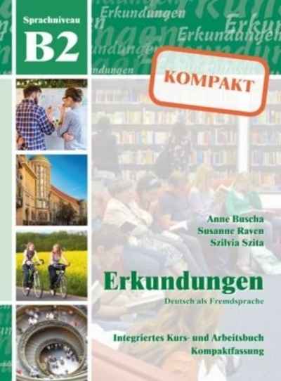 Erkundungen Kompakt Sprachniveau B2, Integriertes Kurs- und Arbeitsbuch m. Audio-CD