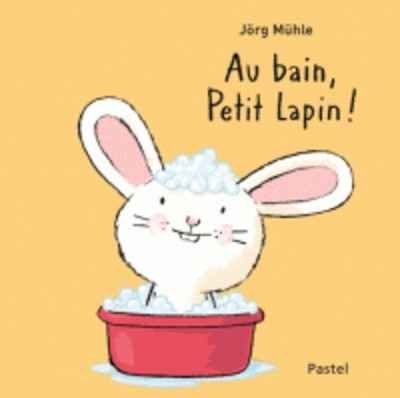 Au bain, petit lapin !