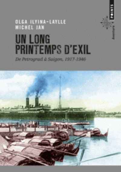 Un long printemps d'exil - De Petrograd à Saigon, 1917-1946