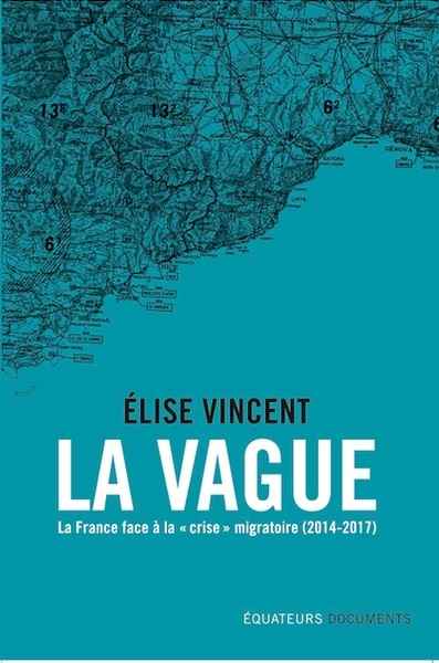 La vague - La France face à la "crise" migratoire (2014-2017)