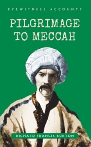 Pilgrimage to Meccah (Eyewitness Accounts)