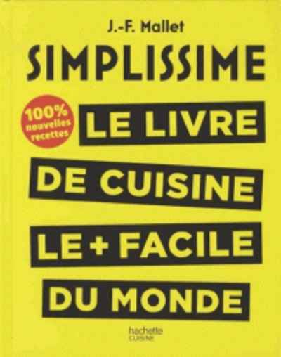 Simplissime - Le livre de cuisine le + facile du monde, 100% nouvelles recettes