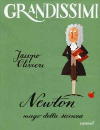 Grandissimi: Newton. Mago della scienza